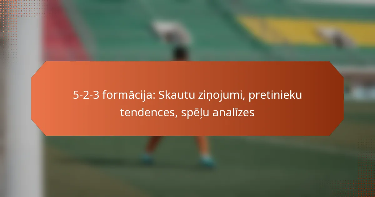 featured-image-5-2-3-formacija-skautu-zinojumi-pretinieku-tendences-spelu-analizes