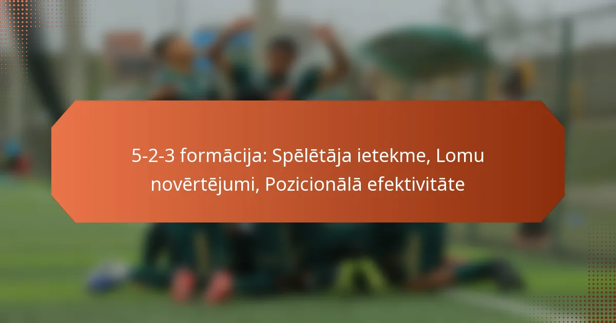 featured-image-5-2-3-formacija-speletaja-ietekme-lomu-novertejumi-pozicionala-efektivitate