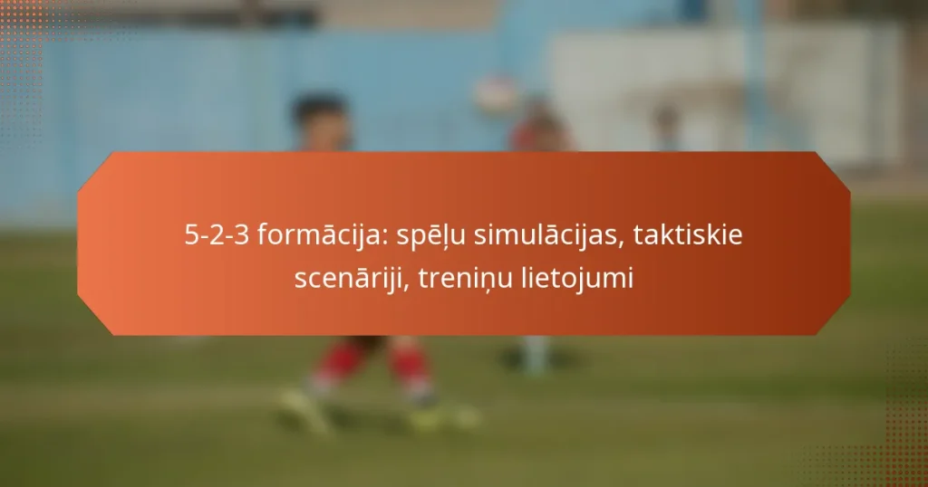 featured-image-5-2-3-formacija-spelu-simulacijas-taktiskie-scenariji-treninu-lietojumi