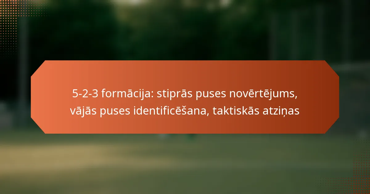 featured-image-5-2-3-formacija-stipras-puses-novertejums-vajas-puses-identificesana-taktiskas-atzinas